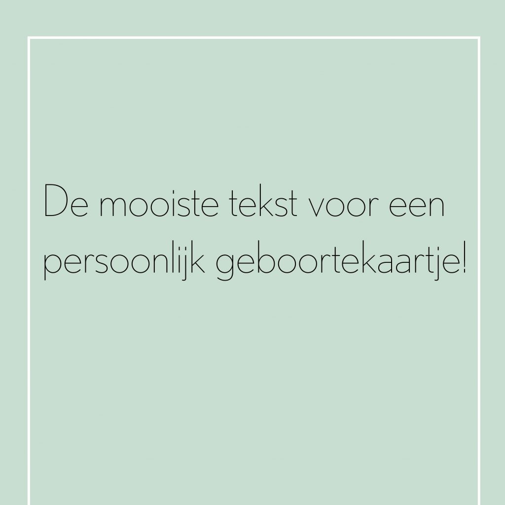De mooiste tekst voor een persoonlijk geboortekaartje